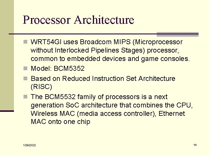 Processor Architecture n WRT 54 Gl uses Broadcom MIPS (Microprocessor without Interlocked Pipelines Stages)