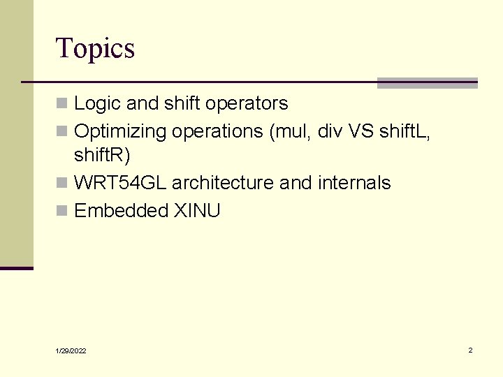 Topics n Logic and shift operators n Optimizing operations (mul, div VS shift. L,