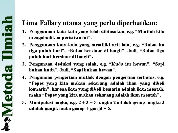 Lima Fallacy utama yang perlu diperhatikan: 1. Penggunaan kata-kata yang telah dibiasakan, e. g.