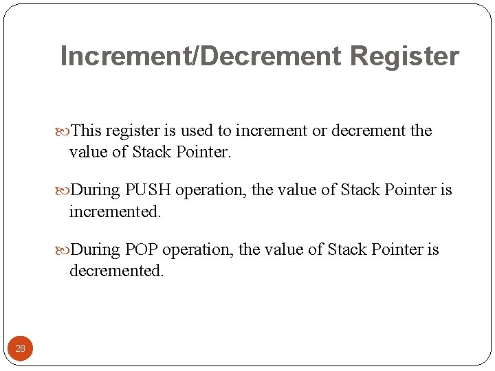 Increment/Decrement Register This register is used to increment or decrement the value of Stack Increment/Decrement Register This register is used to increment or decrement the value of Stack