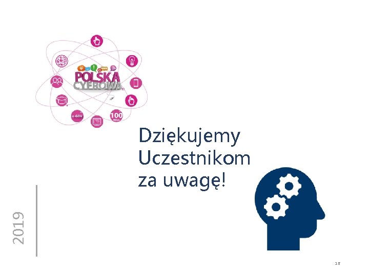 2019 Dziękujemy Uczestnikom za uwagę! 16 