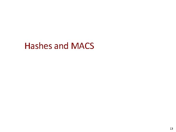Hashes and MACS 13 