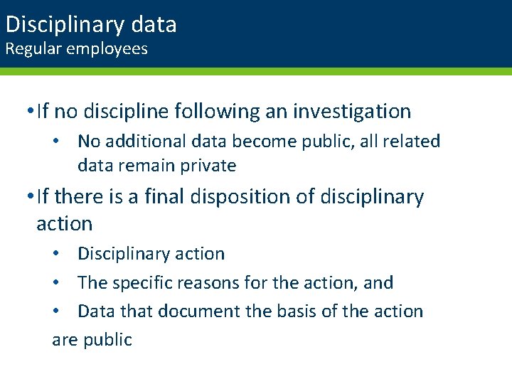 Disciplinary data Regular employees • If no discipline following an investigation • No additional
