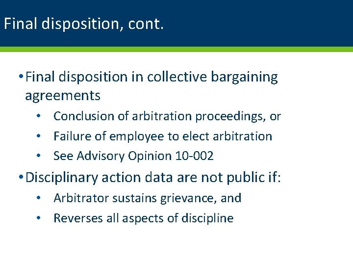 Final disposition, cont. • Final disposition in collective bargaining agreements • Conclusion of arbitration