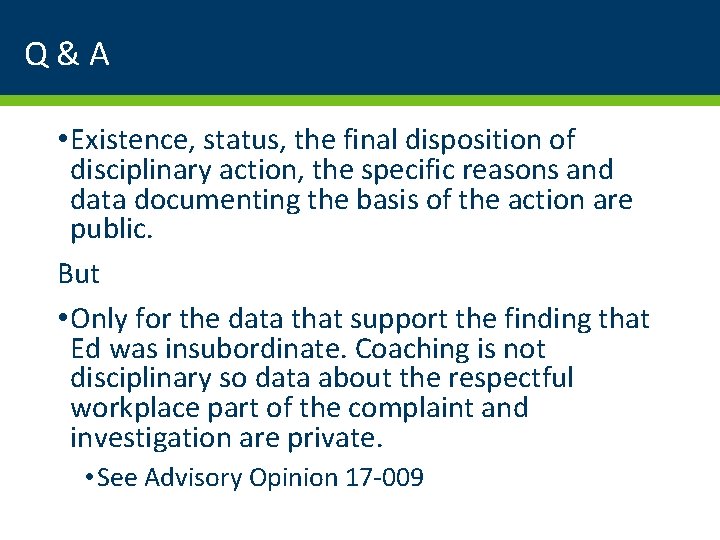 Q&A • Existence, status, the final disposition of disciplinary action, the specific reasons and