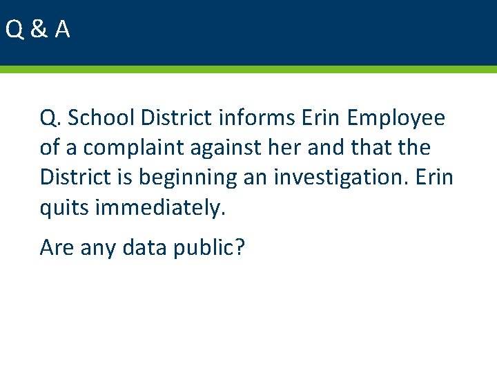 Q&A Q. School District informs Erin Employee of a complaint against her and that