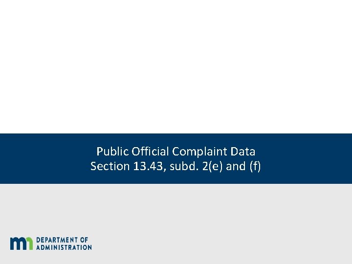 Public Official Complaint Data Section 13. 43, subd. 2(e) and (f) 