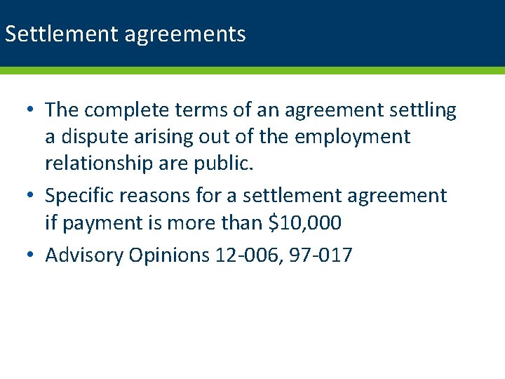 Settlement agreements • The complete terms of an agreement settling a dispute arising out