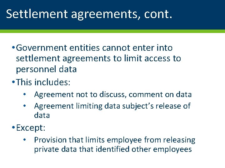 Settlement agreements, cont. • Government entities cannot enter into settlement agreements to limit access