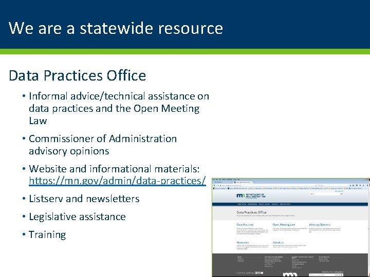 We are a statewide resource Data Practices Office • Informal advice/technical assistance on data