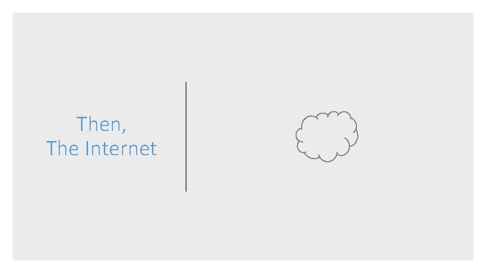 Then, The Internet 