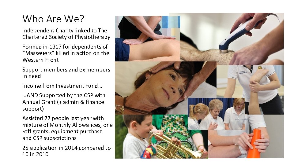 Who Are We? Independent Charity linked to The Chartered Society of Physiotherapy Formed in