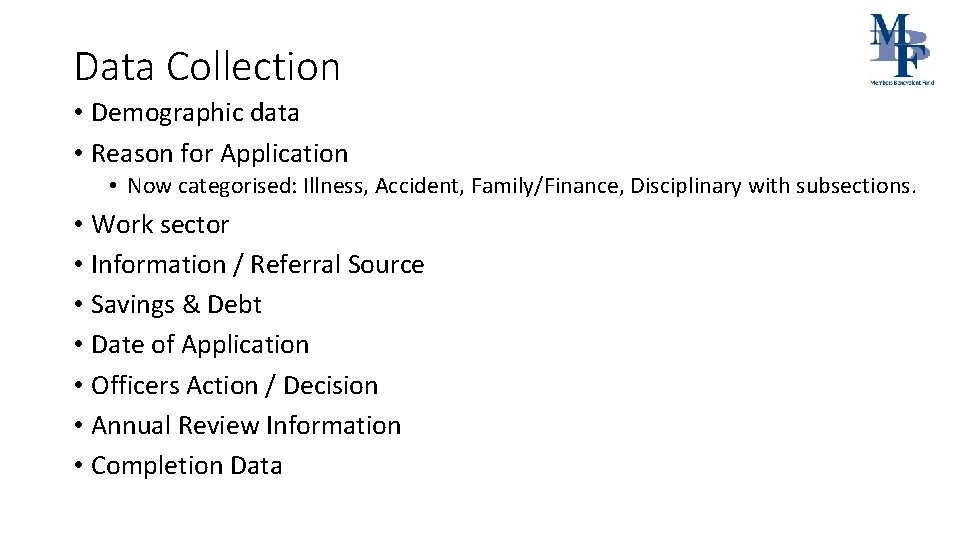 Data Collection • Demographic data • Reason for Application • Now categorised: Illness, Accident,