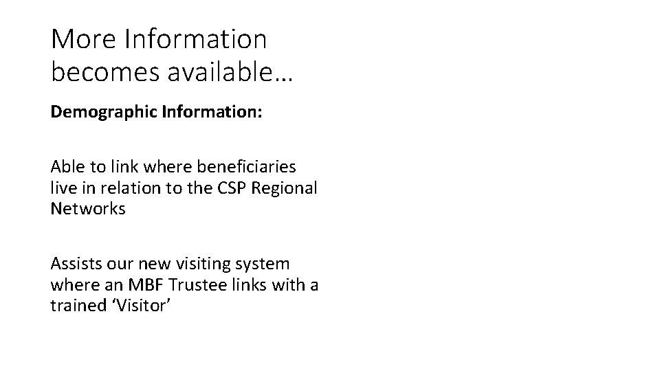 More Information becomes available… Demographic Information: Able to link where beneficiaries live in relation