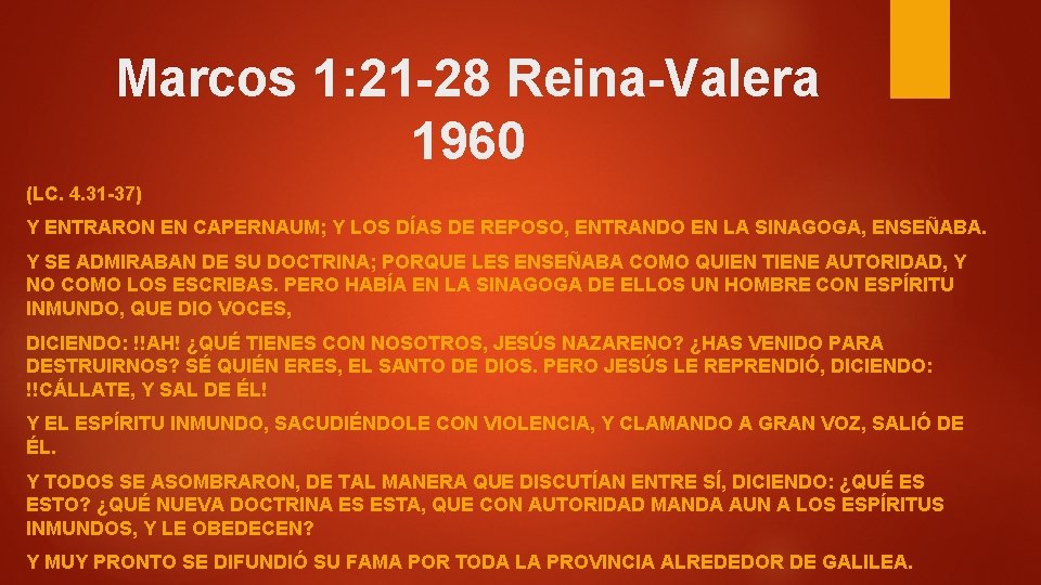Marcos 1: 21 -28 Reina-Valera 1960 (LC. 4. 31 -37) Y ENTRARON EN CAPERNAUM;