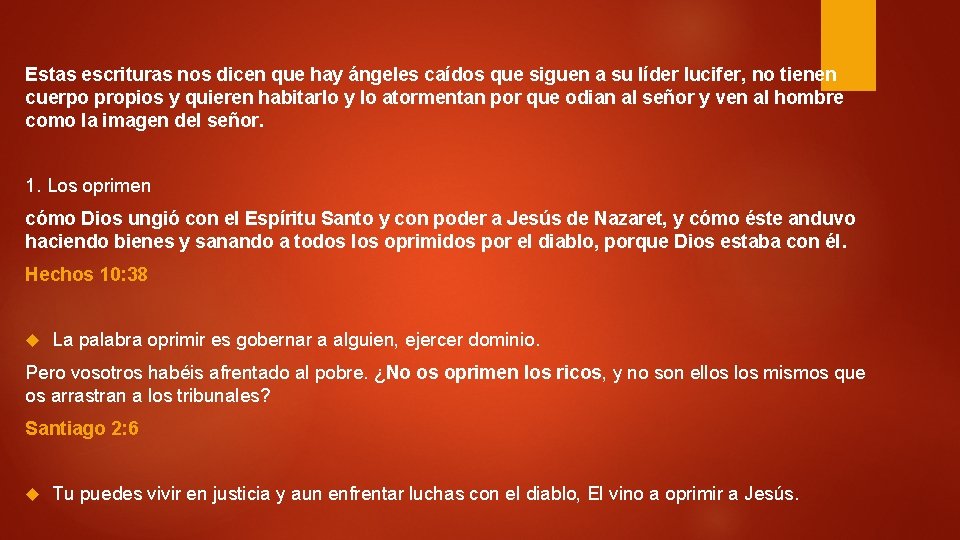 Estas escrituras nos dicen que hay ángeles caídos que siguen a su líder lucifer,