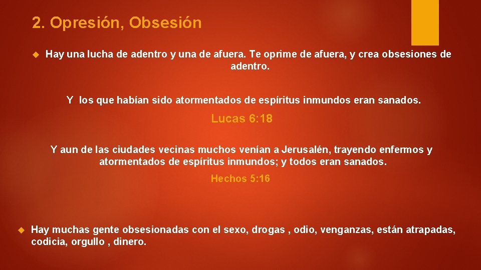 2. Opresión, Obsesión Hay una lucha de adentro y una de afuera. Te oprime