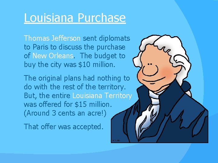 Louisiana Purchase Thomas Jefferson sent diplomats to Paris to discuss the purchase of New