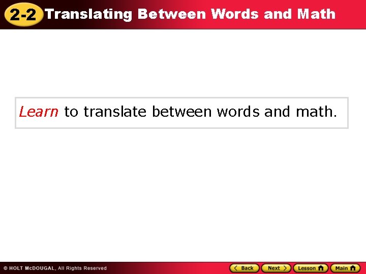 2 -2 Translating Between Words and Math Learn to translate between words and math.
