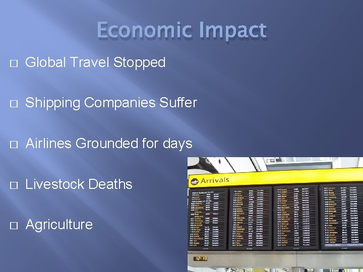 Economic Impact � Global Travel Stopped � Shipping Companies Suffer � Airlines Grounded for