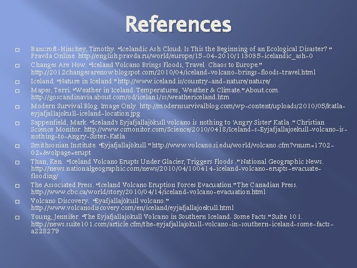 References � � � Bancroft-Hinchey, Timothy. “Icelandic Ash Cloud: Is This the Beginning of