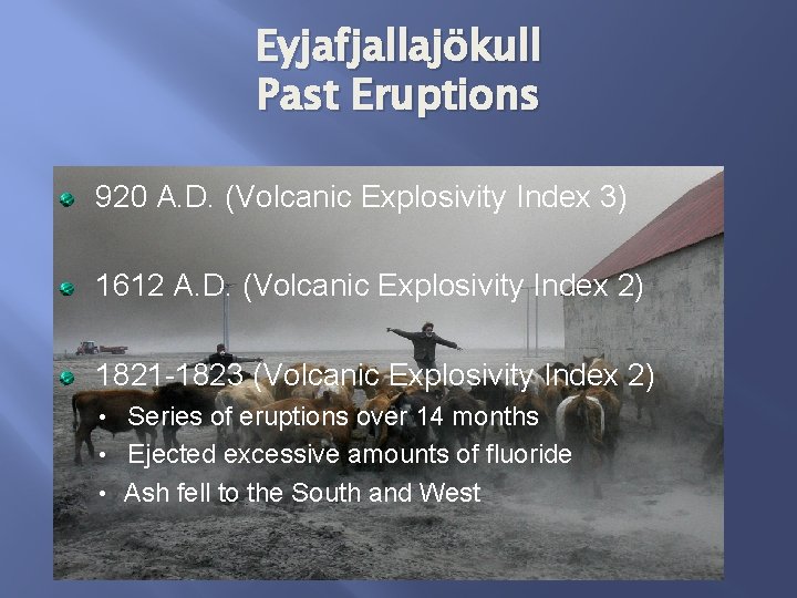 Eyjafjallajökull Past Eruptions 920 A. D. (Volcanic Explosivity Index 3) 1612 A. D. (Volcanic