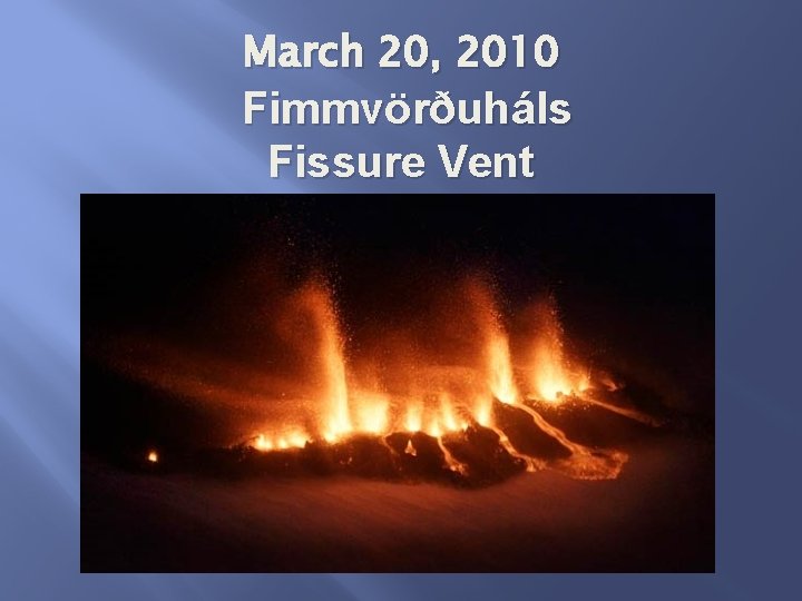 March 20, 2010 Fimmvörðuháls Fissure Vent 