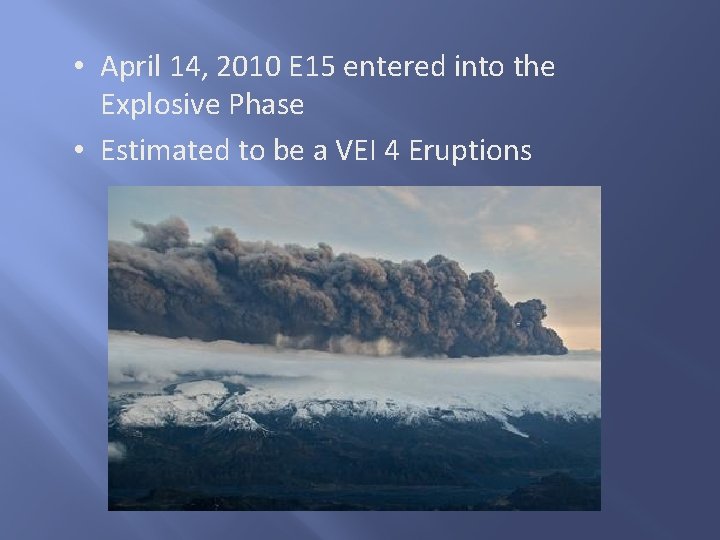  • April 14, 2010 E 15 entered into the Explosive Phase • Estimated