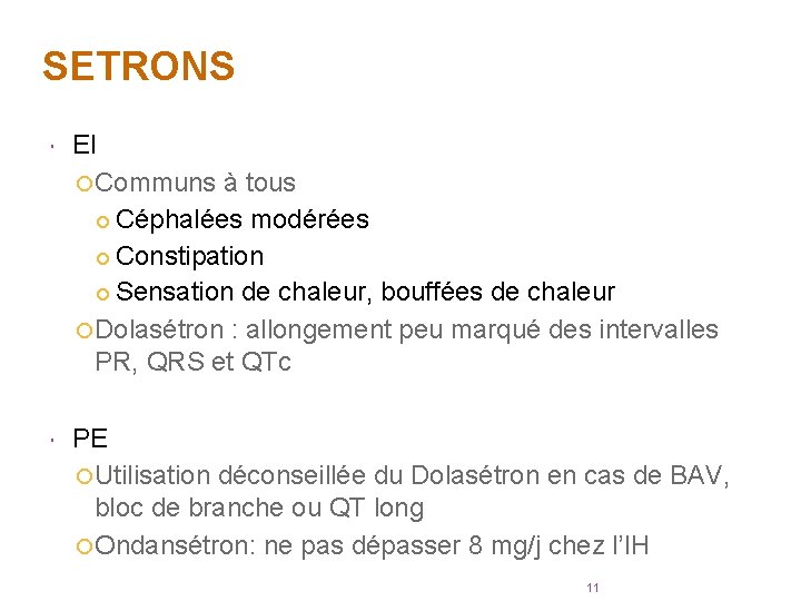SETRONS EI Communs à tous Céphalées modérées Constipation Sensation de chaleur, bouffées de chaleur