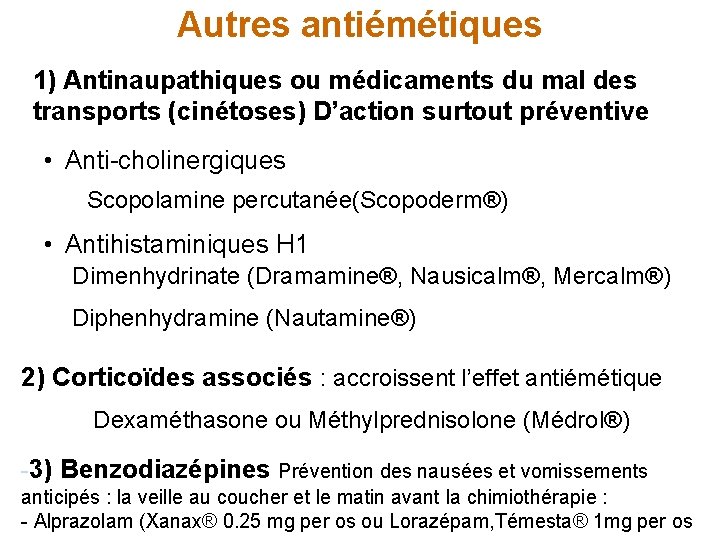 Autres antiémétiques 1) Antinaupathiques ou médicaments du mal des transports (cinétoses) D’action surtout préventive