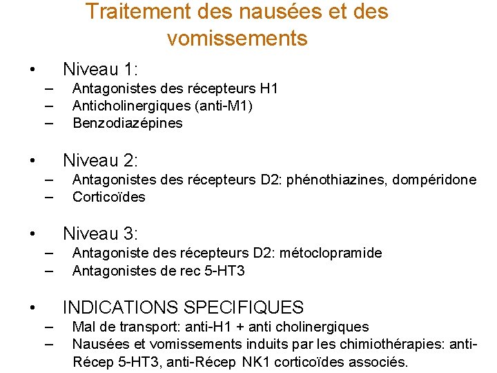 Traitement des nausées et des vomissements • Niveau 1: – – – • Antagonistes