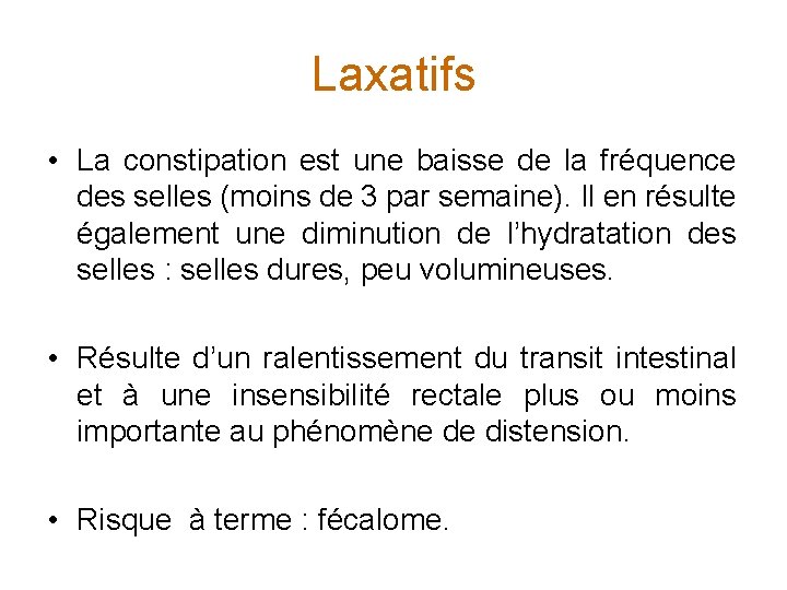 Laxatifs • La constipation est une baisse de la fréquence des selles (moins de