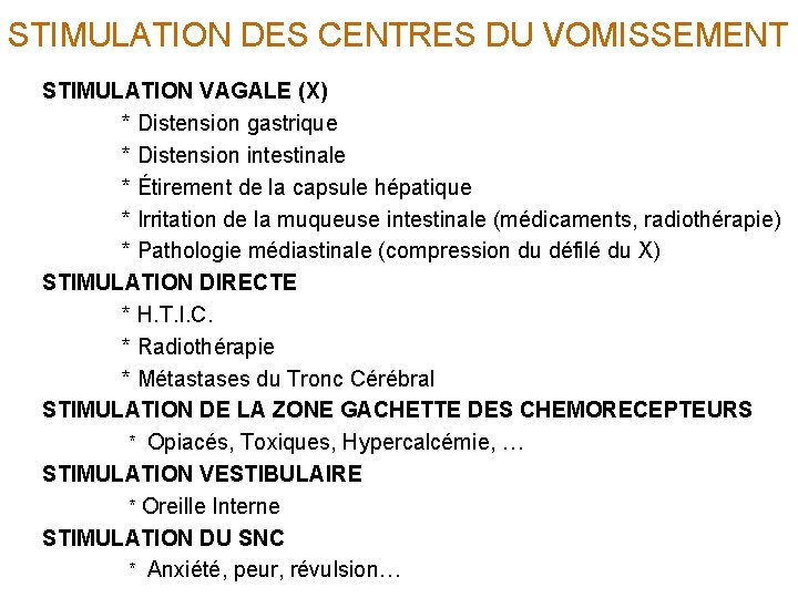 STIMULATION DES CENTRES DU VOMISSEMENT STIMULATION VAGALE (X) * Distension gastrique * Distension intestinale