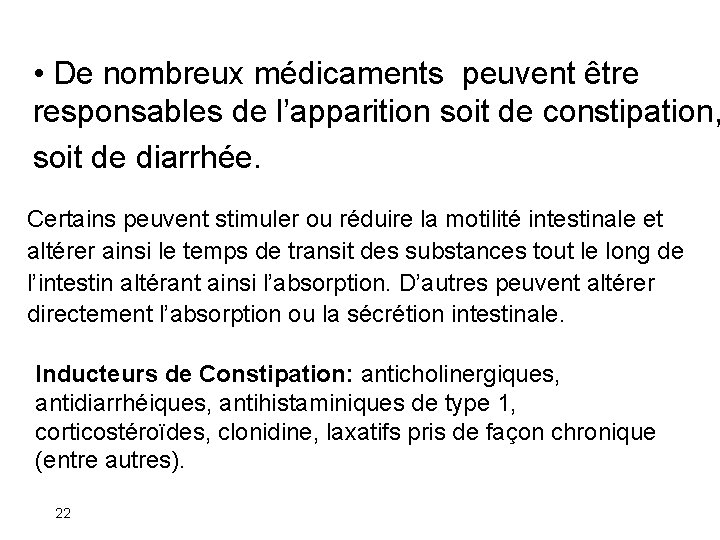  • De nombreux médicaments peuvent être responsables de l’apparition soit de constipation, soit