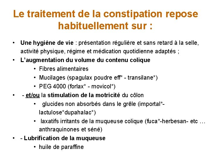 Le traitement de la constipation repose habituellement sur : • Une hygiène de vie