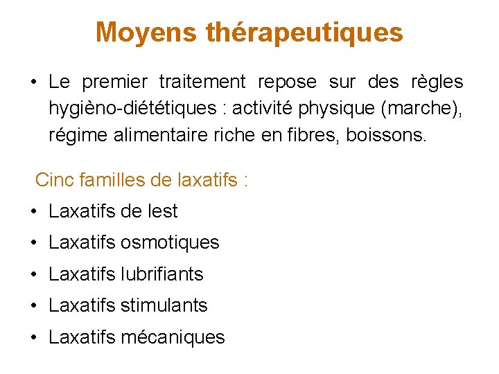 Moyens thérapeutiques • Le premier traitement repose sur des règles hygièno-diététiques : activité physique