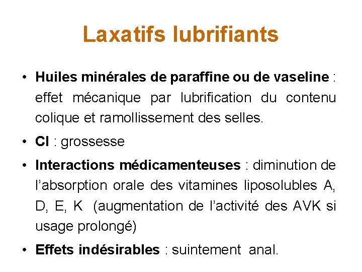 Laxatifs lubrifiants • Huiles minérales de paraffine ou de vaseline : effet mécanique par