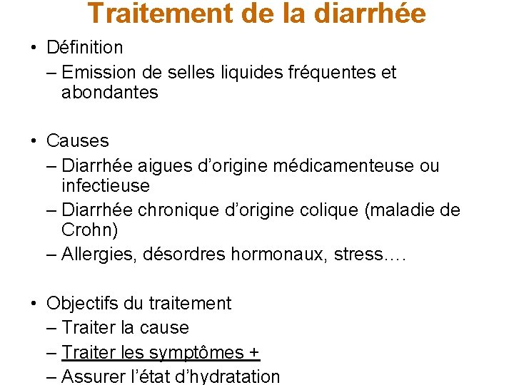 Traitement de la diarrhée • Définition – Emission de selles liquides fréquentes et abondantes