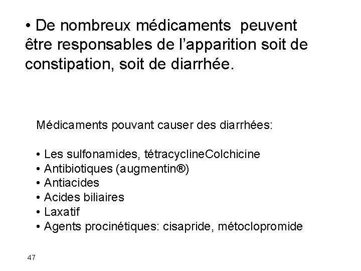  • De nombreux médicaments peuvent être responsables de l’apparition soit de constipation, soit