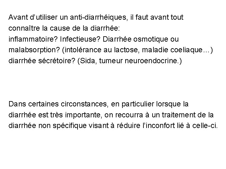 Avant d’utiliser un anti-diarrhéiques, il faut avant tout connaître la cause de la diarrhée: