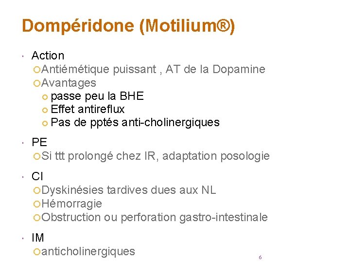 Dompéridone (Motilium®) Action Antiémétique puissant , AT de la Dopamine Avantages passe peu la