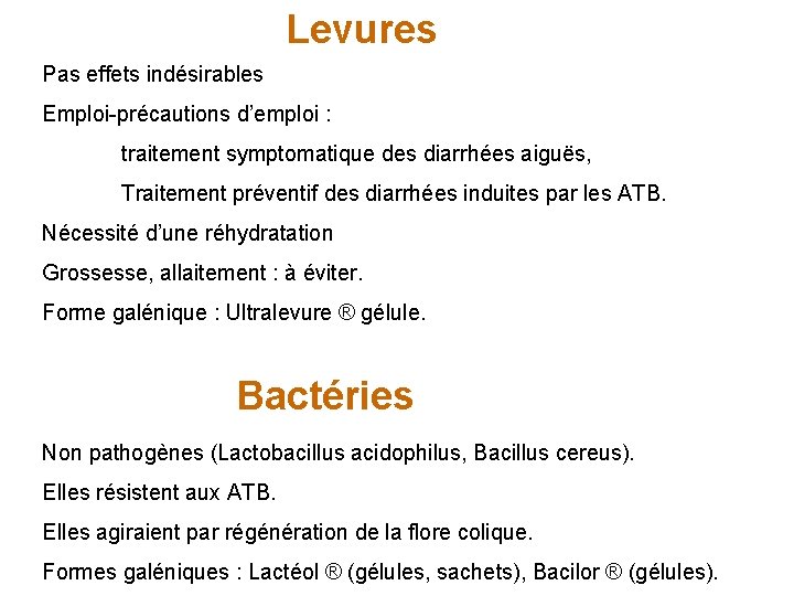 Levures Pas effets indésirables Emploi-précautions d’emploi : traitement symptomatique des diarrhées aiguës, Traitement préventif