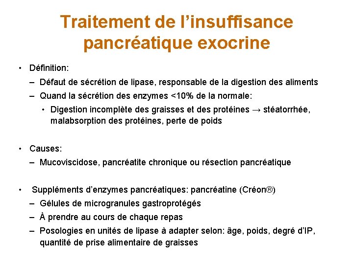 Traitement de l’insuffisance pancréatique exocrine • Définition: – Défaut de sécrétion de lipase, responsable