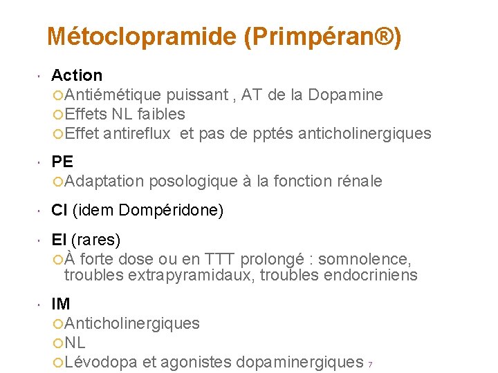Métoclopramide (Primpéran®) Action Antiémétique puissant , AT de la Dopamine Effets NL faibles Effet