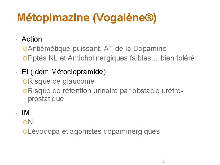 Métopimazine (Vogalène®) Action Antiémétique puissant, AT de la Dopamine Pptés NL et Anticholinergiques faibles…