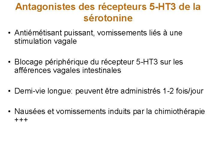 Antagonistes des récepteurs 5 -HT 3 de la sérotonine • Antiémétisant puissant, vomissements liés