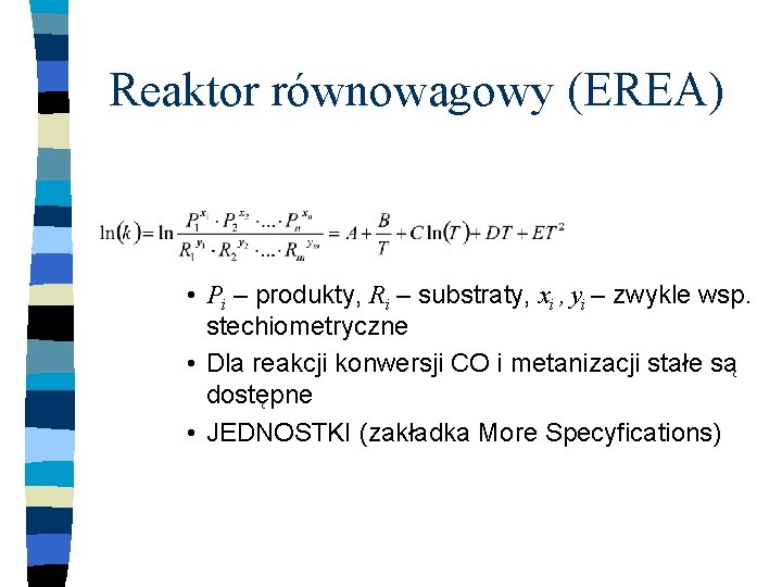 Reaktor równowagowy (EREA) • Pi – produkty, Ri – substraty, xi , yi –