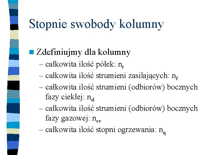 Stopnie swobody kolumny n Zdefiniujmy dla kolumny – całkowita ilość półek: nt – całkowita