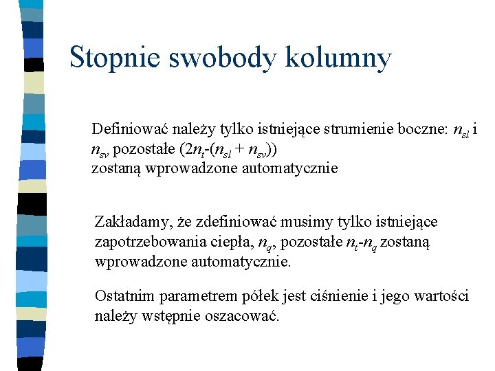 Stopnie swobody kolumny Definiować należy tylko istniejące strumienie boczne: nsl i nsv pozostałe (2