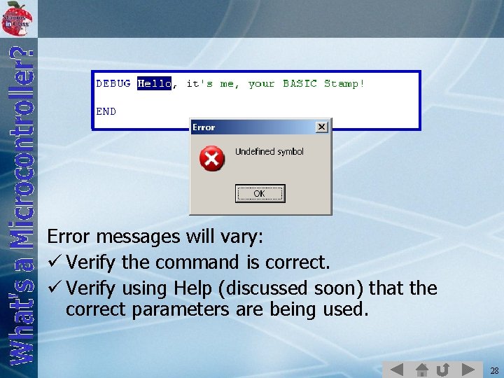 Error messages will vary: ü Verify the command is correct. ü Verify using Help